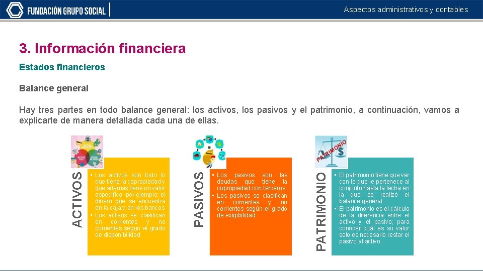 Aspectos administrativos y contables 3. Información financiera Estados financieros Balance general • Los pasivos