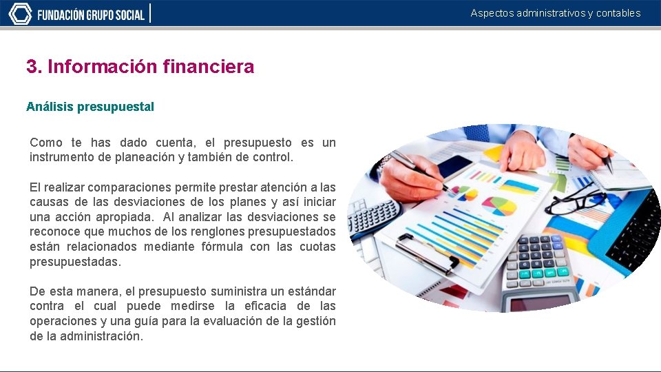 Aspectos administrativos y contables 3. Información financiera Análisis presupuestal Como te has dado cuenta,