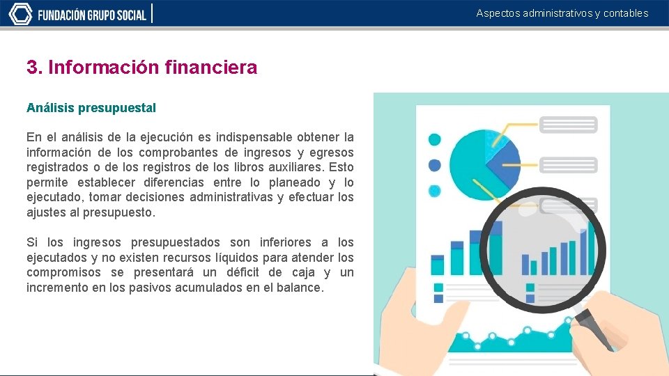 Aspectos administrativos y contables 3. Información financiera Análisis presupuestal En el análisis de la