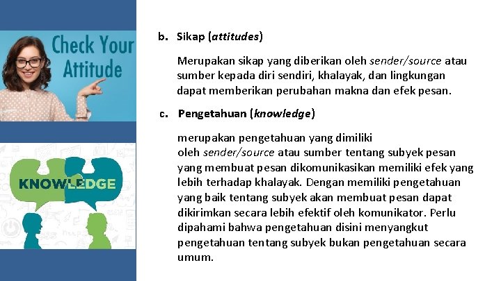 b. Sikap (attitudes) Merupakan sikap yang diberikan oleh sender/source atau sumber kepada diri sendiri,