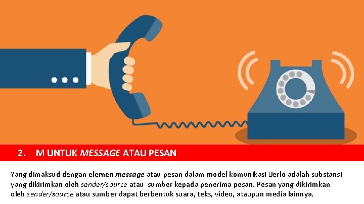 2. M UNTUK MESSAGE ATAU PESAN Yang dimaksud dengan elemen message atau pesan dalam