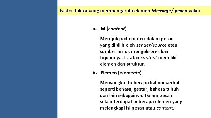 Faktor-faktor yang mempengaruhi elemen Message/ pesan yakni: a. Isi (content) Merujuk pada materi dalam