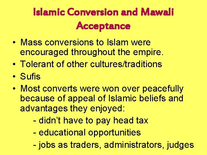 Islamic Conversion and Mawali Acceptance • Mass conversions to Islam were encouraged throughout the