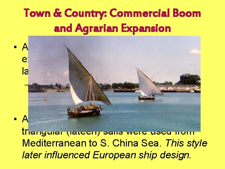 Town & Country: Commercial Boom and Agrarian Expansion • Abbasid Era was a great