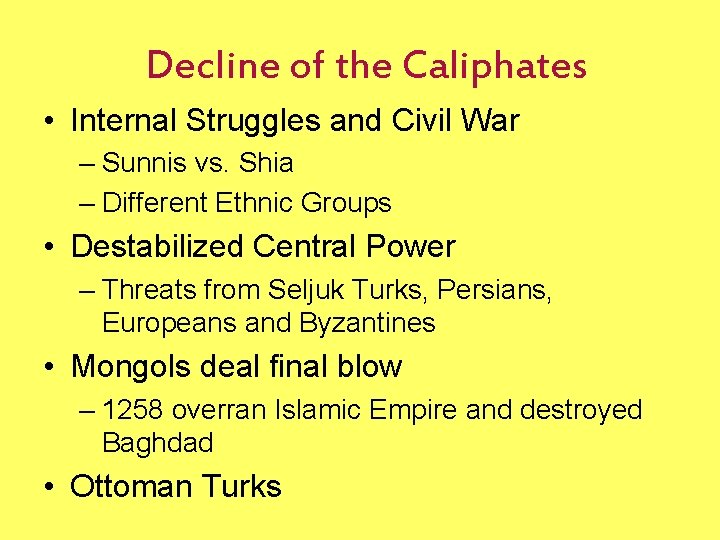 Decline of the Caliphates • Internal Struggles and Civil War – Sunnis vs. Shia