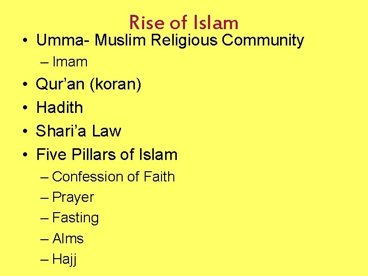Rise of Islam • Umma- Muslim Religious Community – Imam • • Qur’an (koran)