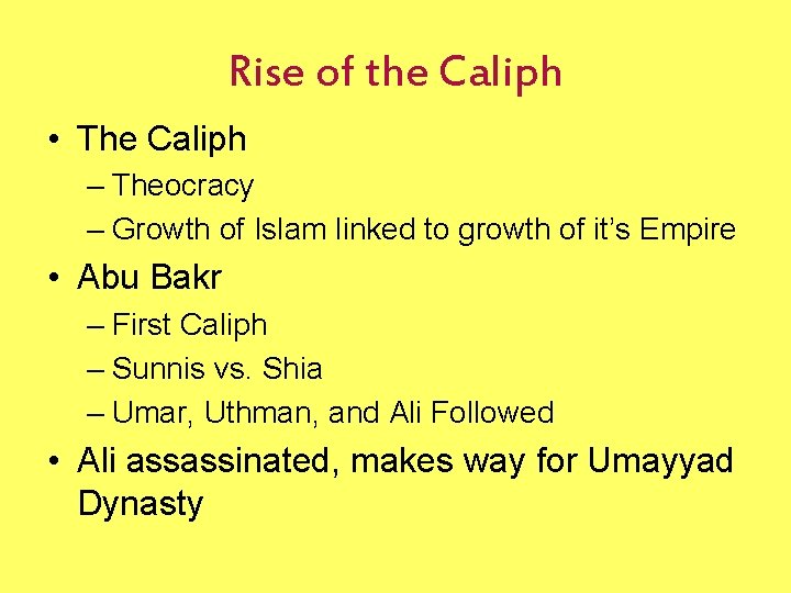 Rise of the Caliph • The Caliph – Theocracy – Growth of Islam linked