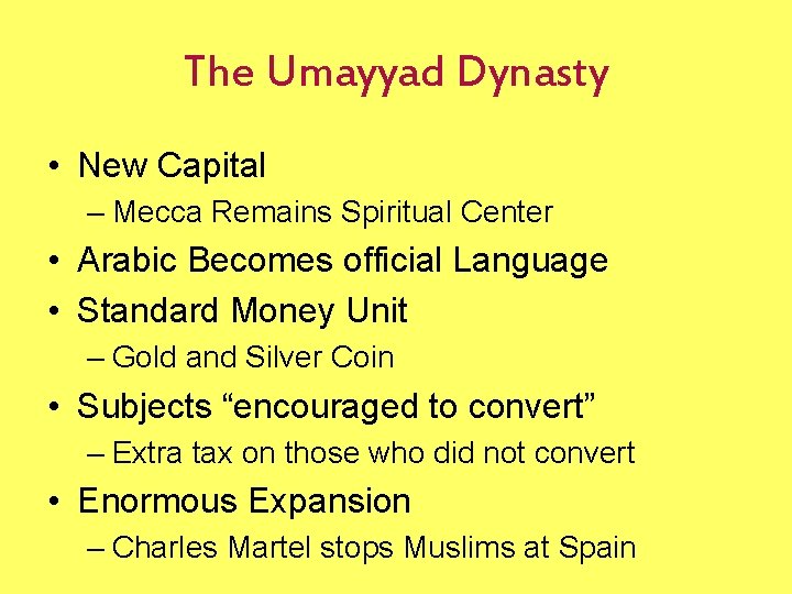 The Umayyad Dynasty • New Capital – Mecca Remains Spiritual Center • Arabic Becomes