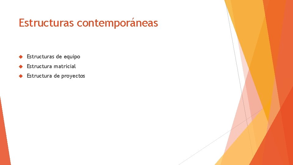 Estructuras contemporáneas Estructuras de equipo Estructura matricial Estructura de proyectos 