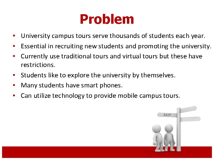 Problem • University campus tours serve thousands of students each year. • Essential in