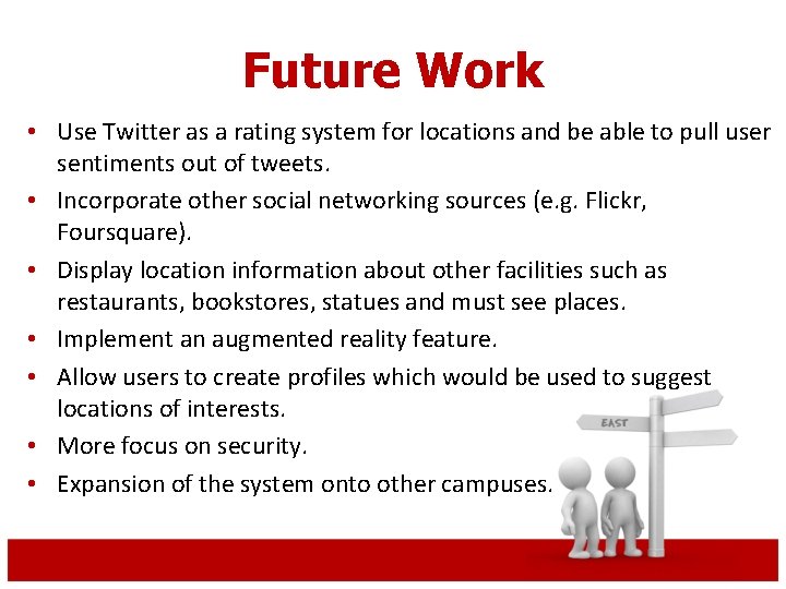 Future Work • Use Twitter as a rating system for locations and be able