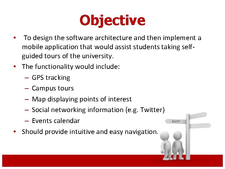 Objective • To design the software architecture and then implement a mobile application that