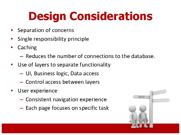 Design Considerations • Separation of concerns • Single responsibility principle • Caching – Reduces
