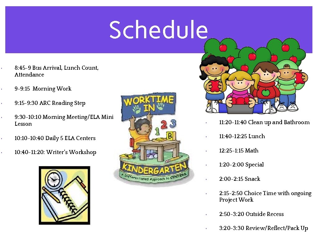 Schedule • 8: 45 -9 Bus Arrival, Lunch Count, Attendance • 9 -9: 15