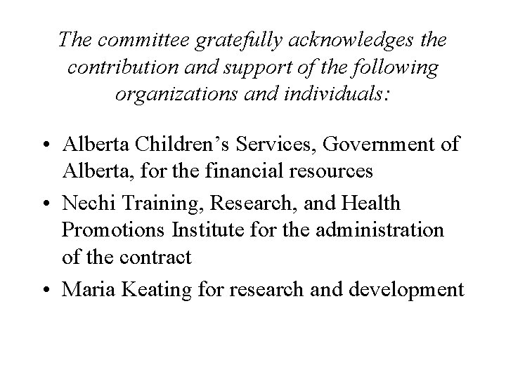 The committee gratefully acknowledges the contribution and support of the following organizations and individuals: