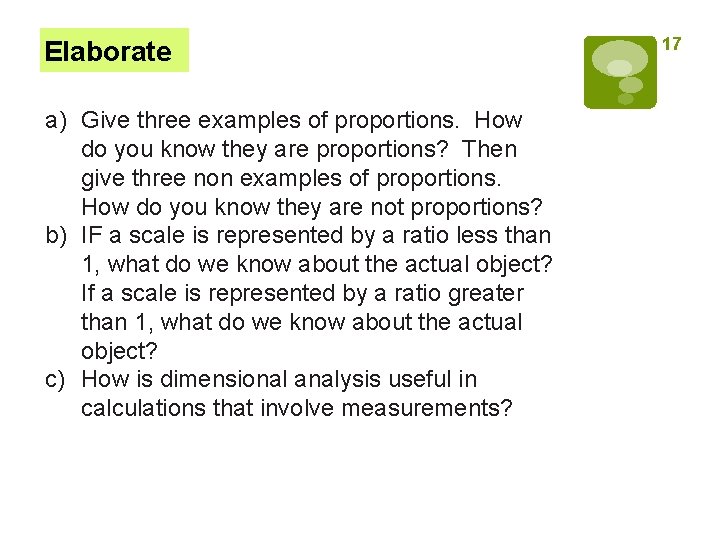 Elaborate a) Give three examples of proportions. How do you know they are proportions?