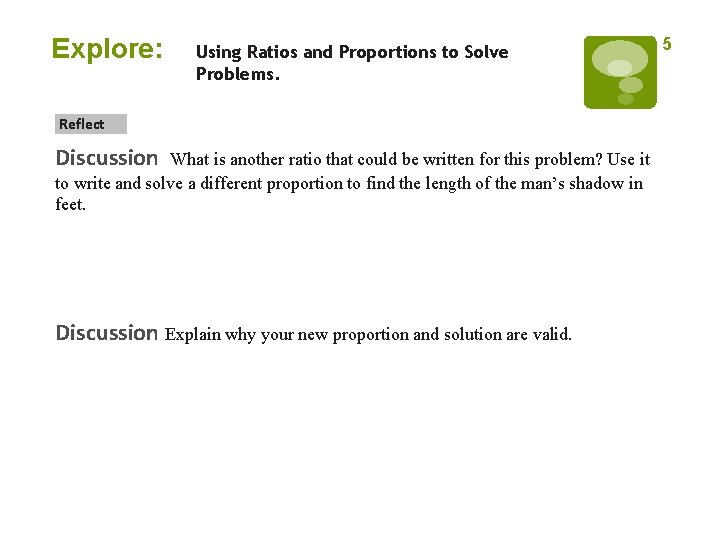 Explore: Using Ratios and Proportions to Solve Problems. Reflect Discussion What is another ratio