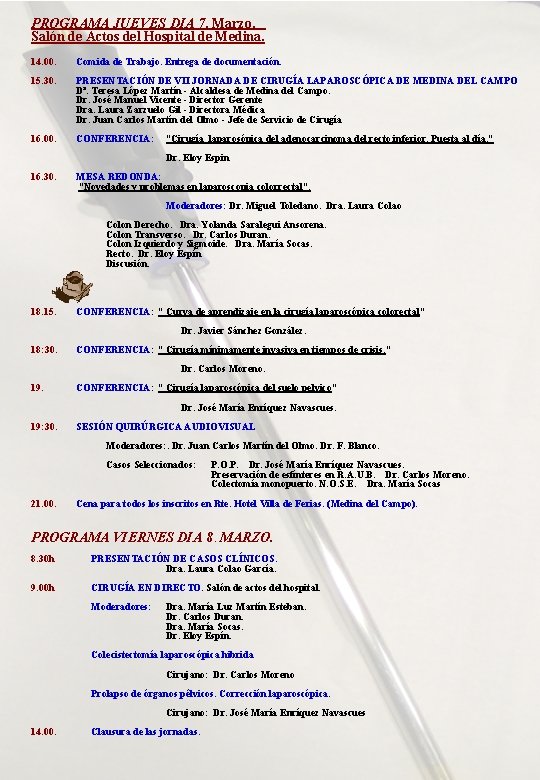 PROGRAMA JUEVES DIA 7. Marzo. Salón de Actos del Hospital de Medina. 14. 00.