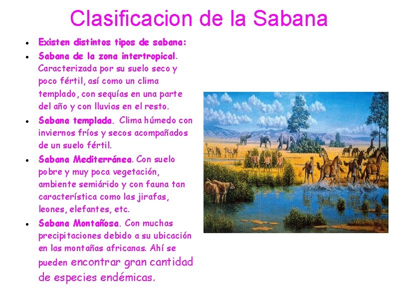 Clasificacion de la Sabana Existen distintos tipos de sabana: Sabana de la zona intertropical.