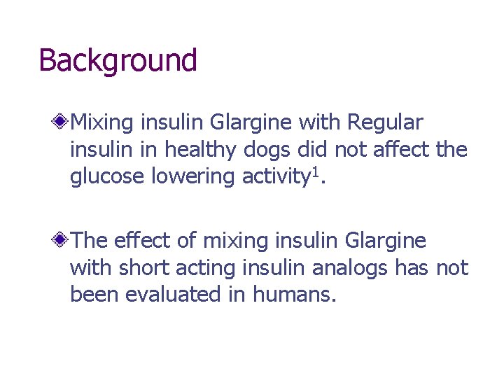 Background Mixing insulin Glargine with Regular insulin in healthy dogs did not affect the