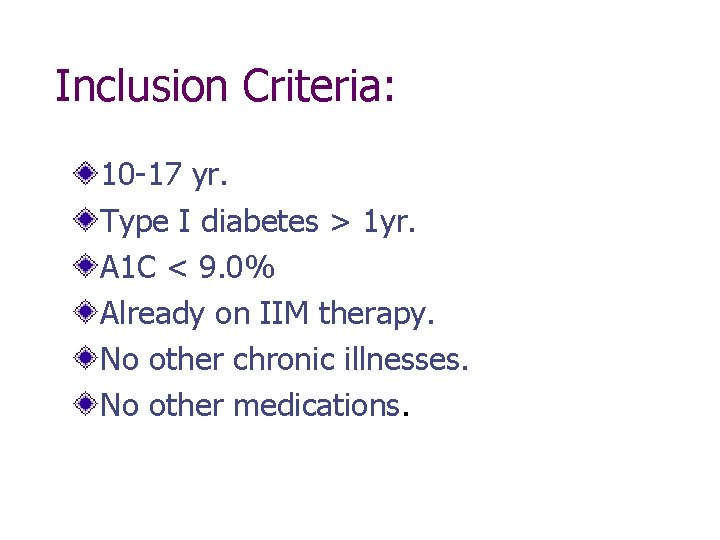 Inclusion Criteria: 10 -17 yr. Type I diabetes > 1 yr. A 1 C