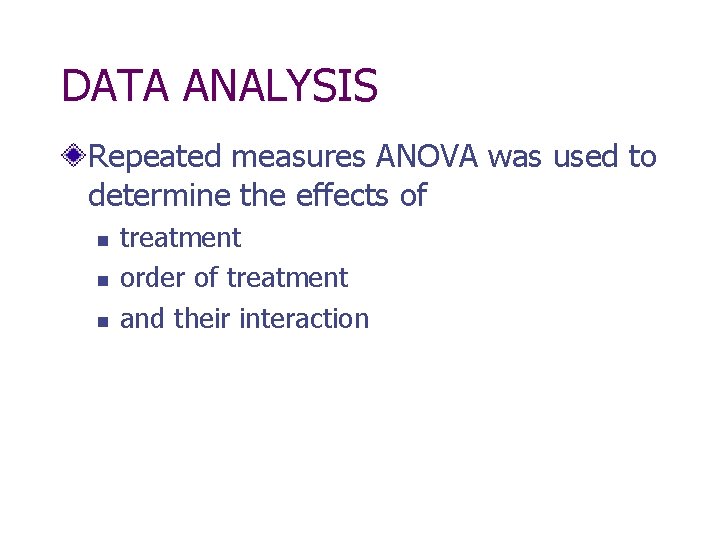 DATA ANALYSIS Repeated measures ANOVA was used to determine the effects of n n