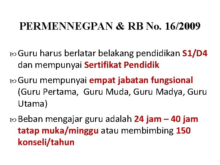 PERMENNEGPAN & RB No. 16/2009 Guru harus berlatar belakang pendidikan S 1/D 4 dan