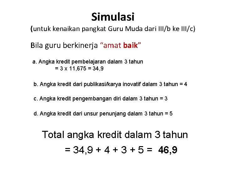 Simulasi (untuk kenaikan pangkat Guru Muda dari III/b ke III/c) Bila guru berkinerja “amat