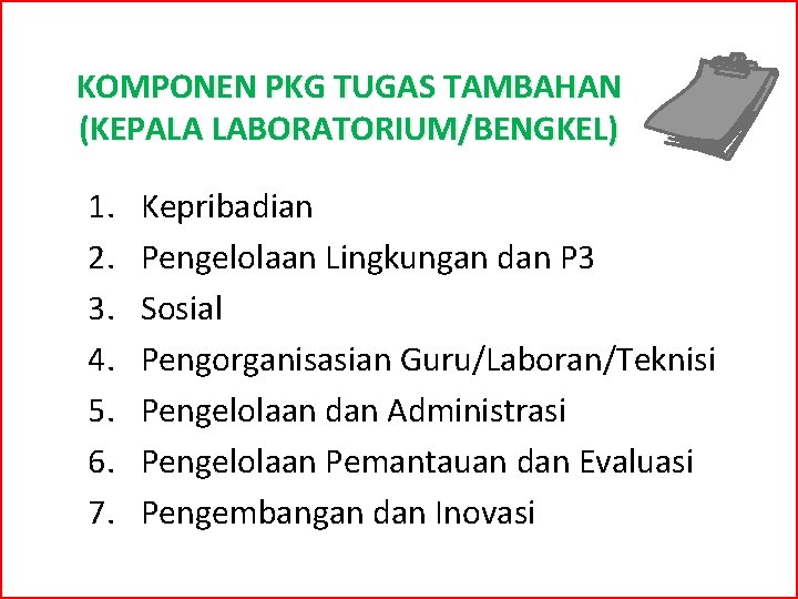 KOMPONEN PKG TUGAS TAMBAHAN (KEPALA LABORATORIUM/BENGKEL) 1. 2. 3. 4. 5. 6. 7. Kepribadian