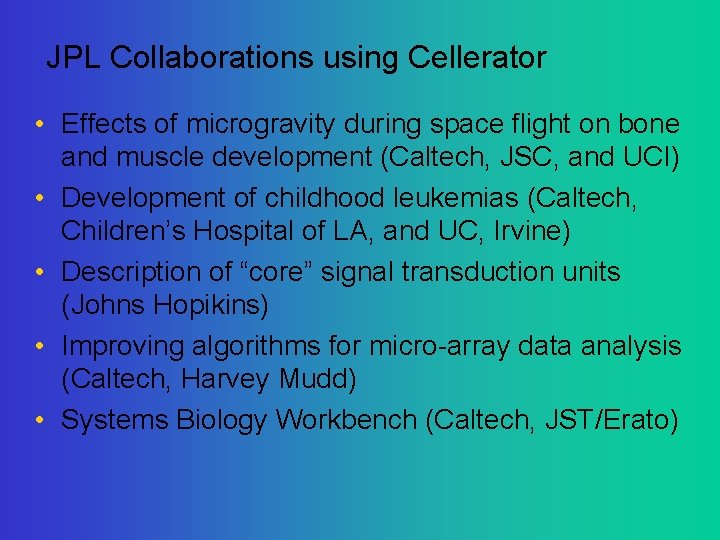 JPL Collaborations using Cellerator • Effects of microgravity during space flight on bone and