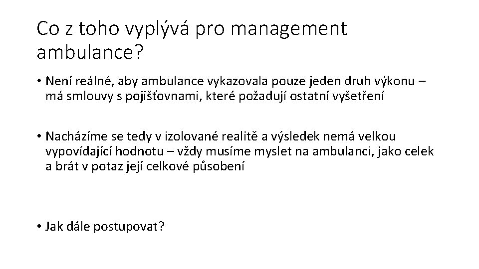 Co z toho vyplývá pro management ambulance? • Není reálné, aby ambulance vykazovala pouze