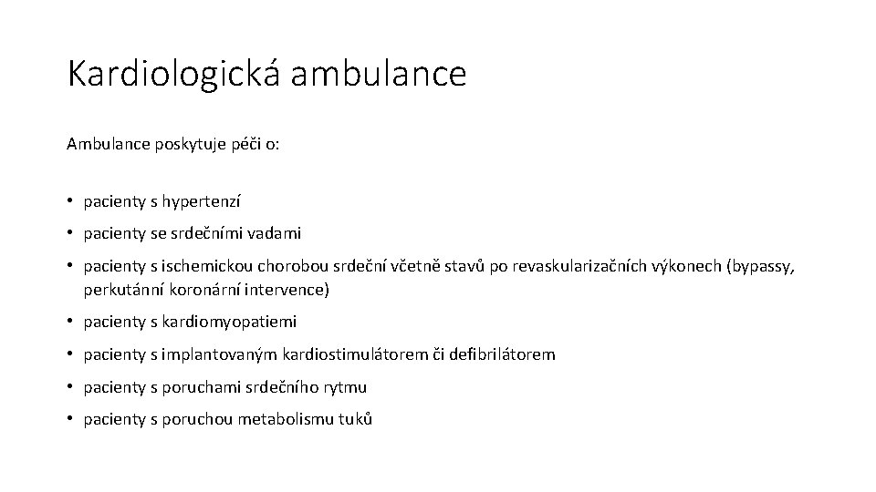 Kardiologická ambulance Ambulance poskytuje péči o: • pacienty s hypertenzí • pacienty se srdečními