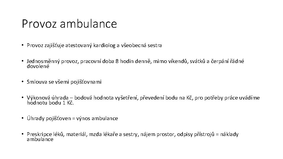 Provoz ambulance • Provoz zajišťuje atestovaný kardiolog a všeobecná sestra • Jednosměnný provoz, pracovní