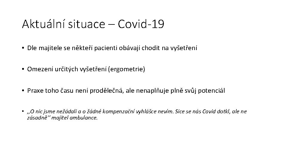 Aktuální situace – Covid-19 • Dle majitele se někteří pacienti obávají chodit na vyšetření