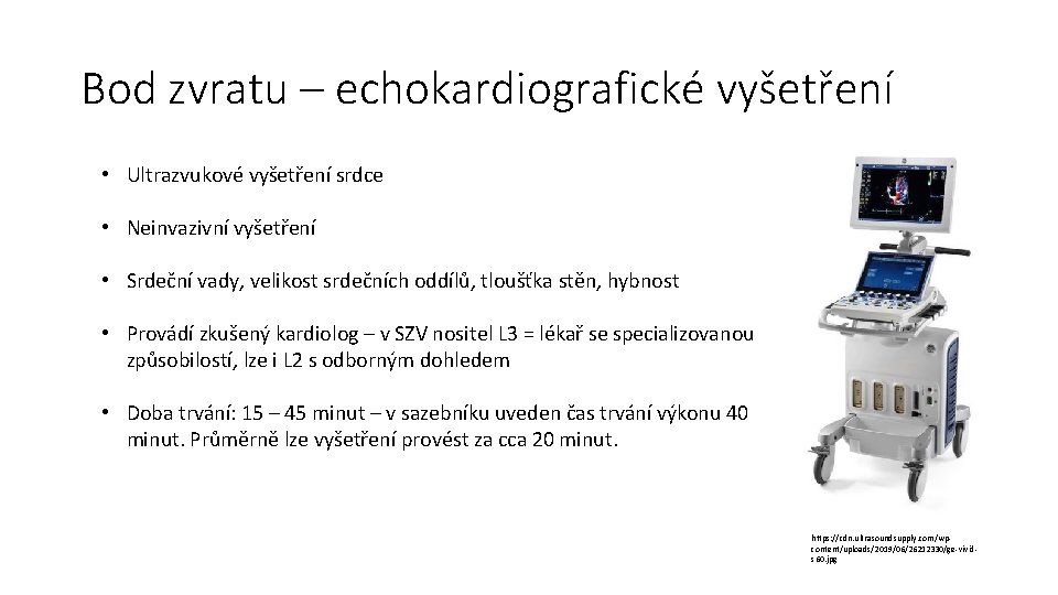 Bod zvratu – echokardiografické vyšetření • Ultrazvukové vyšetření srdce • Neinvazivní vyšetření • Srdeční