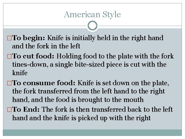American Style �To begin: Knife is initially held in the right hand the fork
