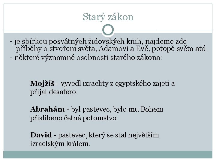 Starý zákon - je sbírkou posvátných židovských knih, najdeme zde příběhy o stvoření světa,