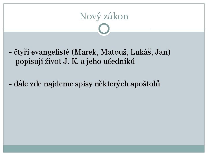 Nový zákon - čtyři evangelisté (Marek, Matouš, Lukáš, Jan) popisují život J. K. a