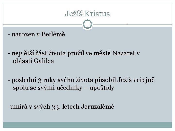 Ježíš Kristus - narozen v Betlémě - největší část života prožil ve městě Nazaret