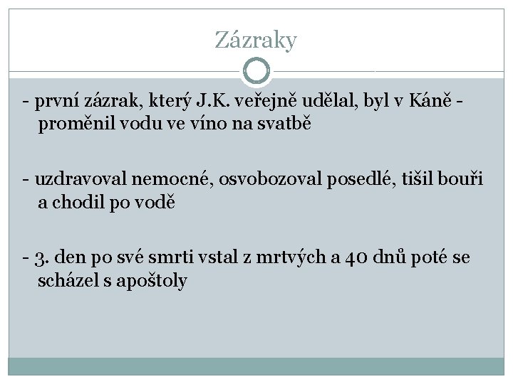 Zázraky - první zázrak, který J. K. veřejně udělal, byl v Káně proměnil vodu