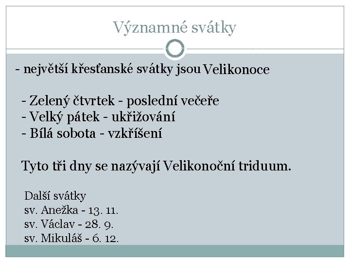 Významné svátky - největší křesťanské svátky jsou Velikonoce - Zelený čtvrtek - poslední večeře