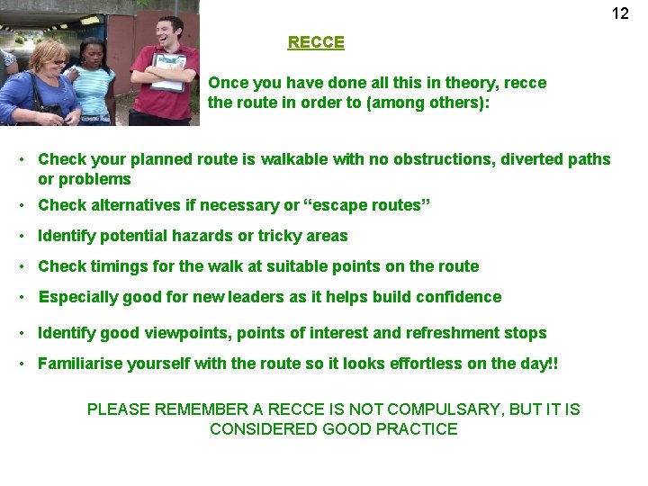 12 RECCE Once you have done all this in theory, recce the route in