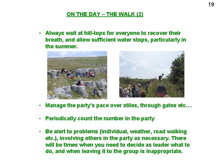 19 ON THE DAY – THE WALK (2) • Always wait at hill-tops for