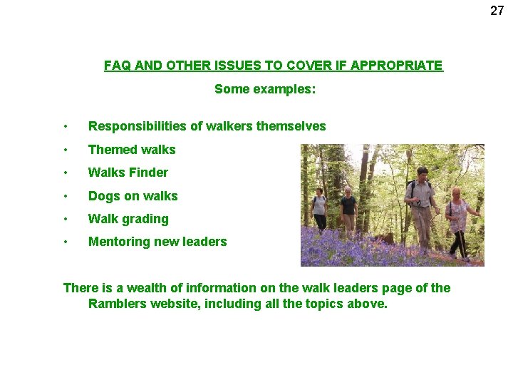 27 FAQ AND OTHER ISSUES TO COVER IF APPROPRIATE Some examples: • Responsibilities of