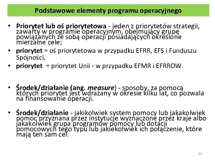 Podstawowe elementy programu operacyjnego • Priorytet lub oś priorytetowa - jeden z priorytetów strategii,