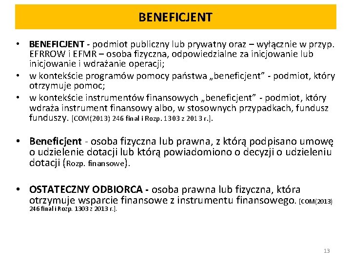 BENEFICJENT • BENEFICJENT - podmiot publiczny lub prywatny oraz – wyłącznie w przyp. EFRROW