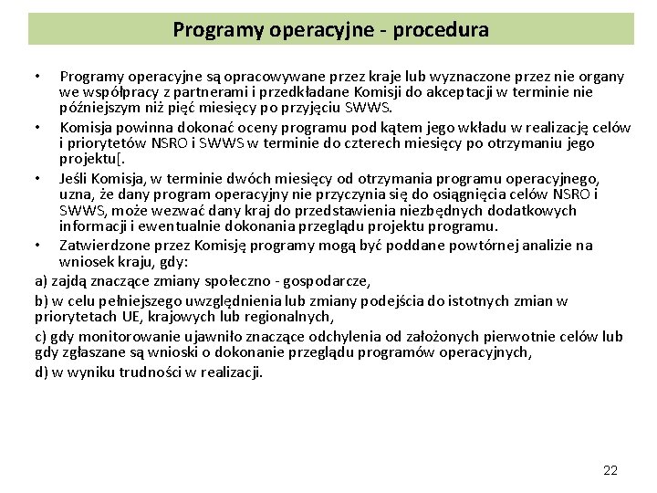 Programy operacyjne - procedura Programy operacyjne są opracowywane przez kraje lub wyznaczone przez nie