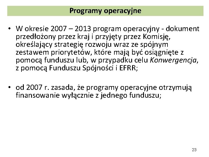 Programy operacyjne • W okresie 2007 – 2013 program operacyjny - dokument przedłożony przez