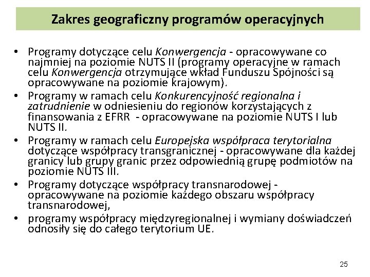 Zakres geograficzny programów operacyjnych • Programy dotyczące celu Konwergencja - opracowywane co najmniej na