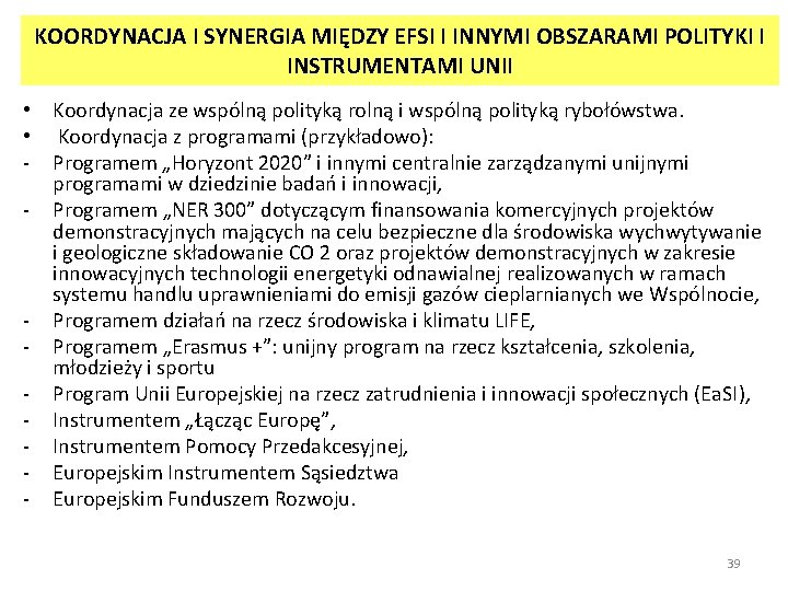 KOORDYNACJA I SYNERGIA MIĘDZY EFSI I INNYMI OBSZARAMI POLITYKI I INSTRUMENTAMI UNII • Koordynacja